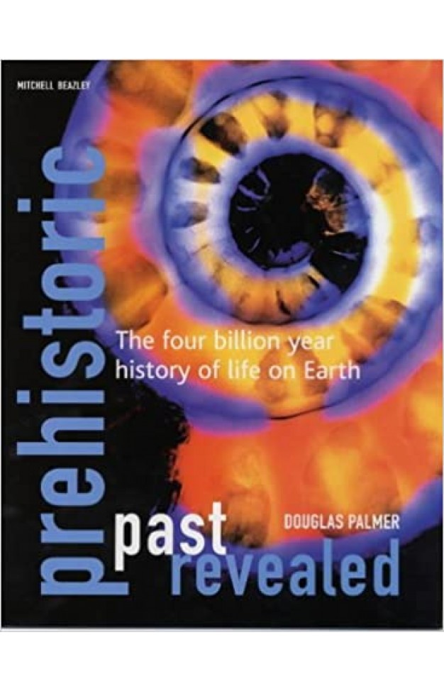 Prehistoric Past Revealed: The Four Billion Year History of Life on Earth Hardcover – 16 Oct. 2003